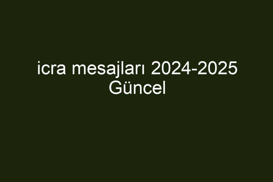 Icra Mesajları 20242025 Güncel Kısa Cevaplar