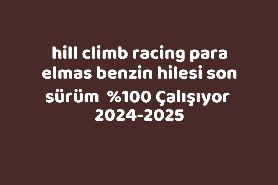 Hill Climb Racing Para Elmas Benzin Hilesi Son Sürüm 20242025 Kısa