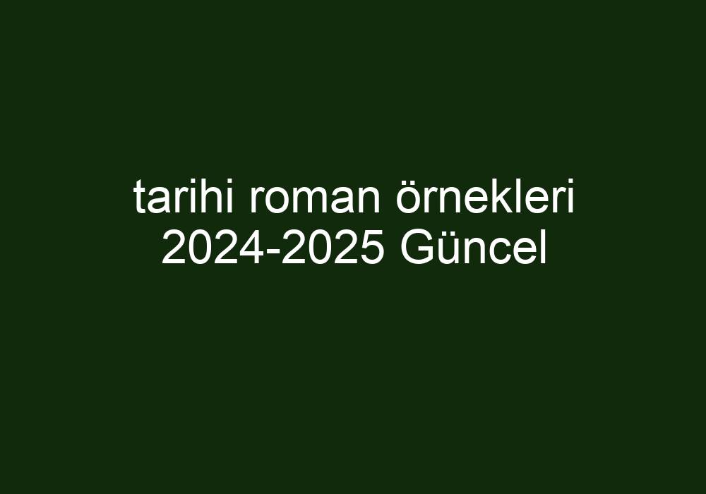 Tarihi Roman Örnekleri 20242025 Güncel Kısa Cevaplar