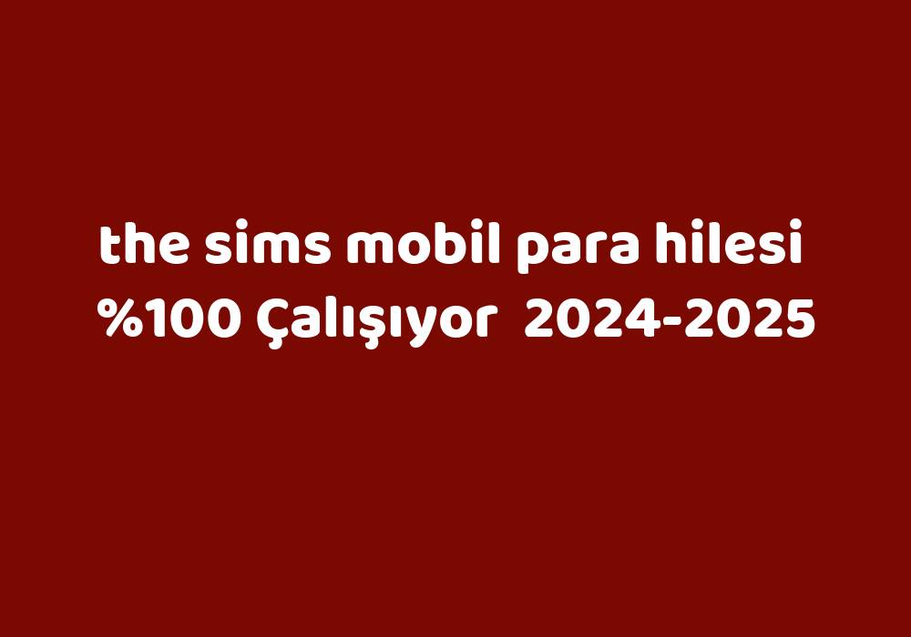 The Sims Mobil Para Hilesi     2024-2025