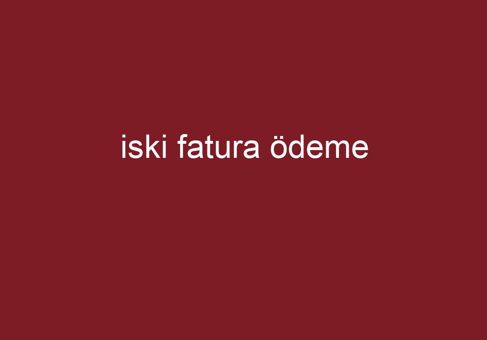 Iski Fatura Ödeme