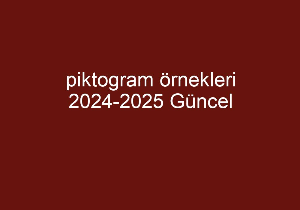 Piktogram Rnekleri 2024 2025 G Ncel K Sa Cevaplar   B45a85061854889efbc65d904f95cf2d66fff69e 