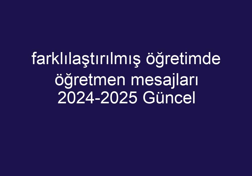 Farklılaştırılmış Öğretimde Öğretmen Mesajları 2024-2025 Güncel