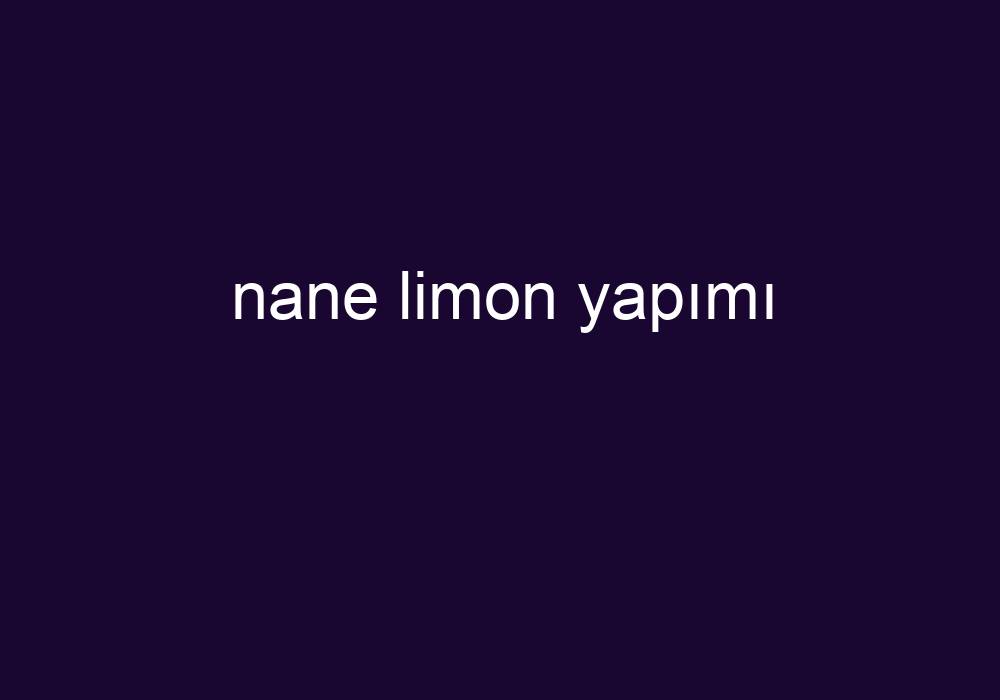 Nane Limon Yapımı