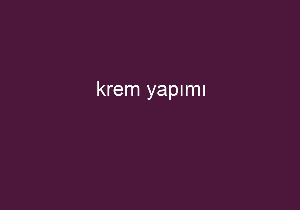 Krem Yapımı