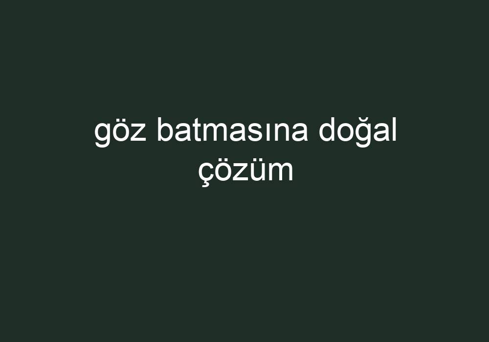 Göz Batmasına Doğal Çözüm