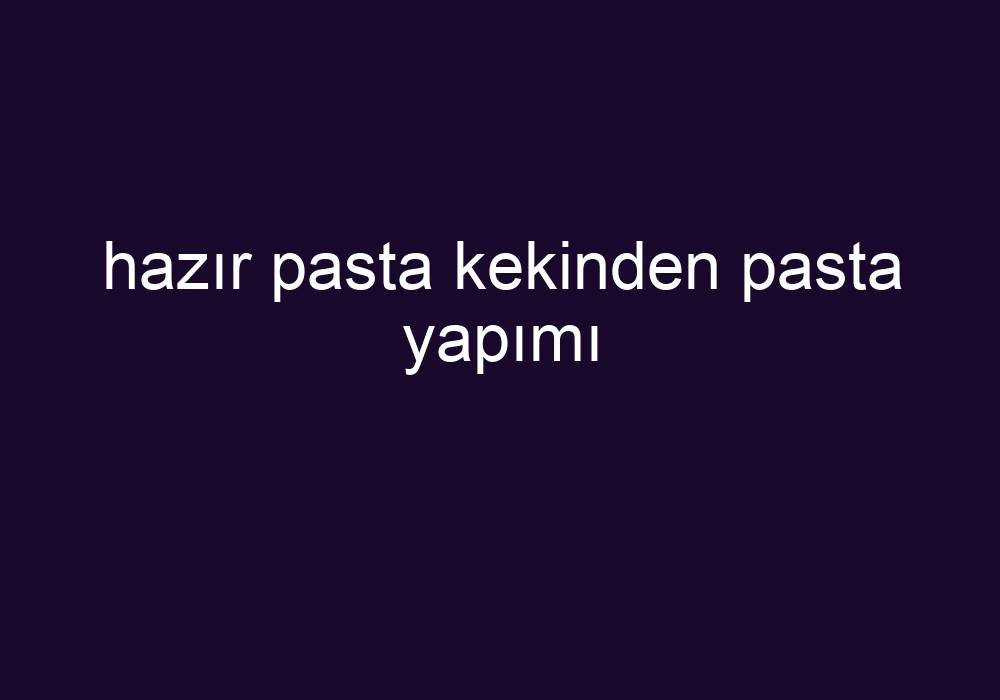 Hazır Pasta Kekinden Pasta Yapımı