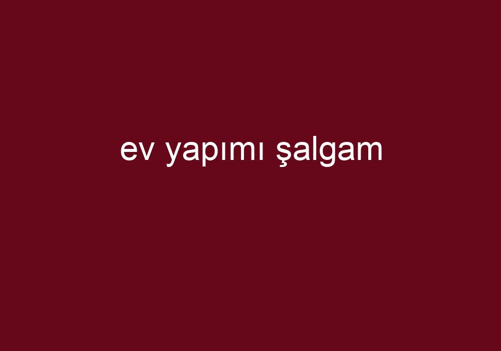 Ev Yapımı Şalgam