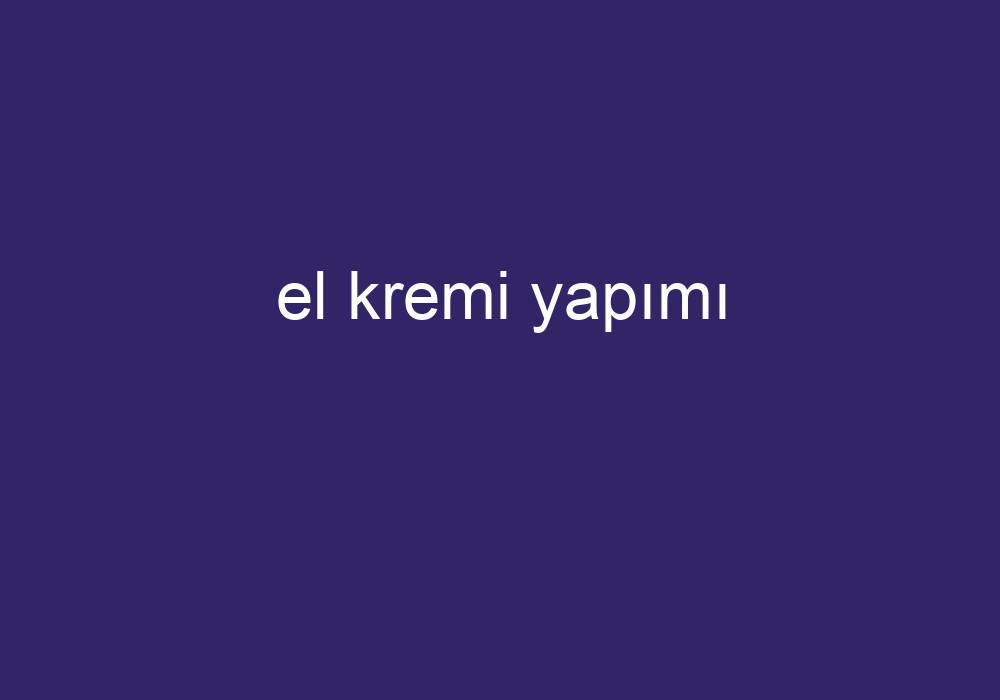 El Kremi Yapımı