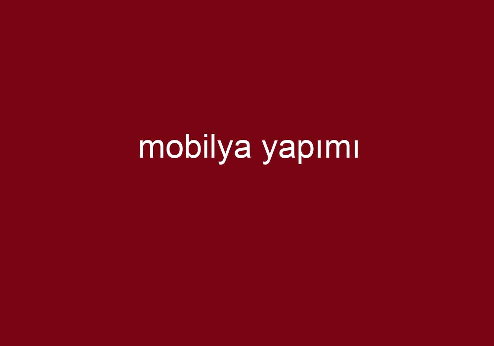 Mobilya Yapımı